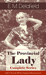 eBook (epub) The Provincial Lady - Complete Series (All 5 Novels With Original Illustrations) de E. M. Delafield