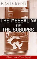 E-Book (epub) The Messalina of the Suburbs (Based on a True Story) von E. M. Delafield