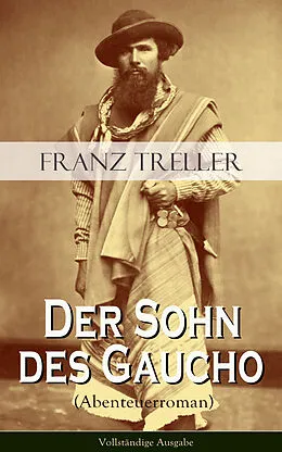 E-Book (epub) Der Sohn des Gaucho (Abenteuerroman) - Vollständige Ausgabe von Franz Treller