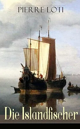 E-Book (epub) Die Islandfischer (Vollständige deutsche Ausgabe) von Pierre Loti