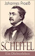 E-Book (epub) Scheffel - Ein Dichterleben von Johannes Proelß