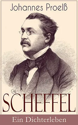 E-Book (epub) Scheffel - Ein Dichterleben von Johannes Proelß