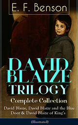 eBook (epub) DAVID BLAIZE TRILOGY - Complete Collection: David Blaize, David Blaize and the Blue Door & David Blaize of King's (Illustrated) de E. F. Benson