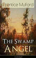 E-Book (epub) The Swamp Angel (Unabridged) von Prentice Mulford