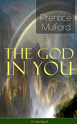 E-Book (epub) The God in You (Unabridged) von Prentice Mulford