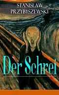 E-Book (epub) Der Schrei - Vollständige Ausgabe von Stanislaw Przybyszewski