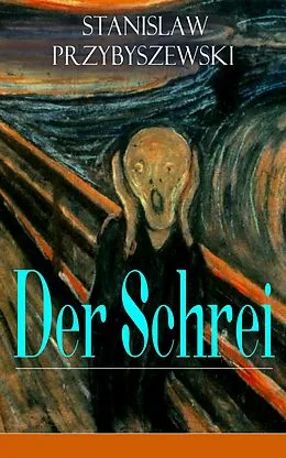 E-Book (epub) Der Schrei - Vollständige Ausgabe von Stanislaw Przybyszewski
