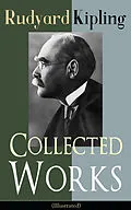 E-Book (epub) Collected Works of Rudyard Kipling (Illustrated) von Rudyard Kipling