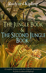 eBook (epub) The Jungle Book & The Second Jungle Book (Complete Edition with the Original Illustrations by John Lockwood Kipling) de Rudyard Kipling