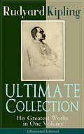 E-Book (epub) ULTIMATE Collection of Rudyard Kipling: His Greatest Works in One Volume (Illustrated Edition) von Rudyard Kipling