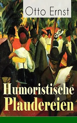 E-Book (epub) Humoristische Plaudereien - Vollständige Ausgabe von Otto Ernst