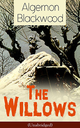 E-Book (epub) The Willows (Unabridged) von Algernon Blackwood