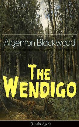 eBook (epub) The Wendigo (Unabridged) de Algernon Blackwood