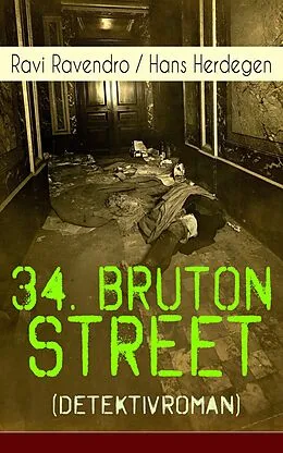 E-Book (epub) 34. Bruton Street (Detektivroman) - Vollständige Ausgabe von Ravi Ravendro, Hans Herdegen