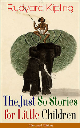 E-Book (epub) The Just So Stories for Little Children (Illustrated Edition) von Rudyard Kipling