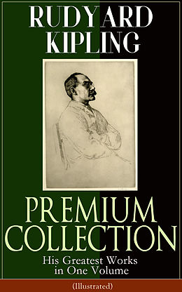 eBook (epub) RUDYARD KIPLING PREMIUM COLLECTION: His Greatest Works in One Volume (Illustrated) de Rudyard Kipling
