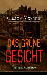 E-Book (epub) Das grüne Gesicht (Fantasy-Romance) - Vollständige Ausgabe von Gustav Meyrink