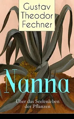 E-Book (epub) Nanna: Über das Seelenleben der Pflanzen (Vollständige Ausgabe) von Gustav Theodor Fechner