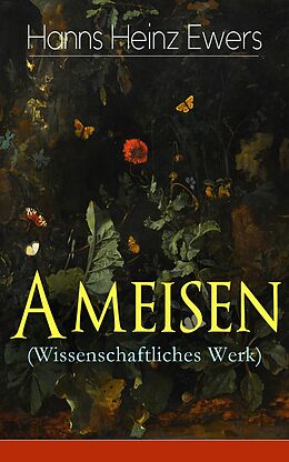 E-Book (epub) Ameisen (Wissenschaftliches Werk) - Vollständige Ausgabe von Hanns Heinz Ewers