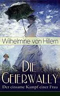 E-Book (epub) Die Geierwally - Der einsame Kampf einer Frau (Vollständige Ausgabe) von Wilhelmine von Hillern