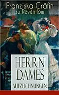 E-Book (epub) Herrn Dames Aufzeichnungen (Vollständige Ausgabe) von Franziska Gräfin zu Reventlow