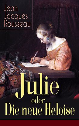 E-Book (epub) Julie oder Die neue Heloise (Vollständige deutsche Ausgabe) von Jean Jacques Rousseau