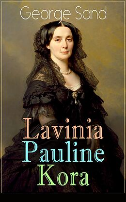 E-Book (epub) Lavinia - Pauline - Kora (Vollständige deutsche Ausgabe) von George Sand