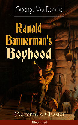 eBook (epub) Ranald Bannerman's Boyhood (Adventure Classic) - Illustrated de George Macdonald