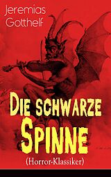 E-Book (epub) Die schwarze Spinne (Horror-Klassiker) - Vollständige Ausgabe von Jeremias Gotthelf