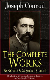 eBook (epub) The Complete Works of Joseph Conrad: 20 Novels & 26 Short Stories (Including Memoirs, Essays & Letters in One Single Edition) de Joseph Conrad