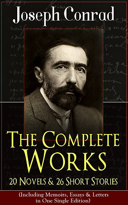 eBook (epub) The Complete Works of Joseph Conrad: 20 Novels & 26 Short Stories (Including Memoirs, Essays & Letters in One Single Edition) de Joseph Conrad