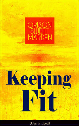 eBook (epub) Keeping Fit (Unabridged) de Orison Swett Marden