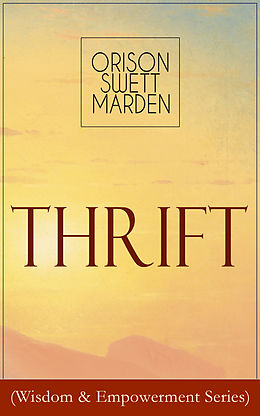 eBook (epub) Thrift (Wisdom & Empowerment Series) de Orison Swett Marden