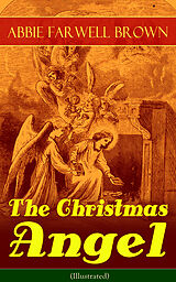E-Book (epub) The Christmas Angel (Illustrated) von Abbie Farwell Brown