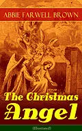 E-Book (epub) The Christmas Angel (Illustrated) von Abbie Farwell Brown