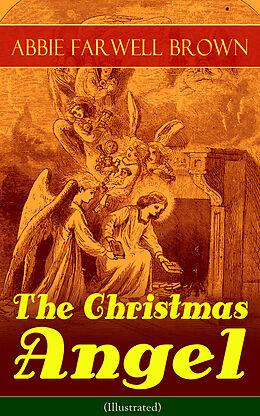 eBook (epub) The Christmas Angel (Illustrated) de Abbie Farwell Brown