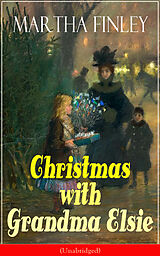 E-Book (epub) Christmas with Grandma Elsie (Unabridged) von Martha Finley