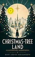 E-Book (epub) Christmas-Tree Land (Illustrated) von Mary Louisa Molesworth