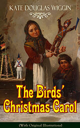 eBook (epub) The Birds' Christmas Carol (With Original Illustrations) de Kate Douglas Wiggin