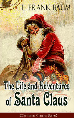 eBook (epub) The Life and Adventures of Santa Claus (Christmas Classics Series) de L. Frank Baum