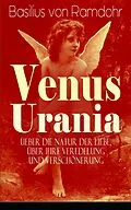 E-Book (epub) Venus Urania - Ueber die Natur der Liebe, über ihre Veredelung und Verschönerung von Basilius von Ramdohr