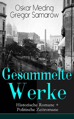 E-Book (epub) Gesammelte Werke: Historische Romane + Politische Zeitromane von Oskar Meding