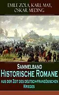E-Book (epub) Sammelband - Historische Romane aus der Zeit des deutsch-franzosischen Krieges von Emile Zola