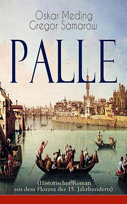 E-Book (epub) Palle (Historischer Roman aus dem Florenz des 15. Jahrhunderts) - Vollständige Ausgabe von Oskar Meding, Gregor Samarow