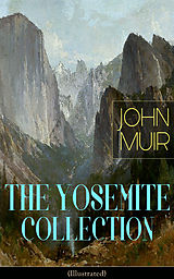 eBook (epub) THE YOSEMITE COLLECTION of John Muir (Illustrated) de John Muir