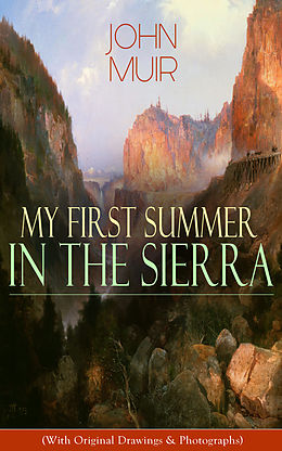 eBook (epub) My First Summer in the Sierra (With Original Drawings & Photographs) de John Muir