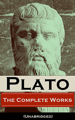 E-Book (epub) The Complete Works of Plato (Unabridged) von Plato