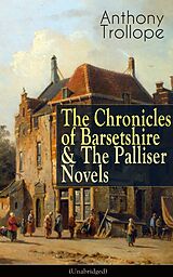 eBook (epub) Anthony Trollope: The Chronicles of Barsetshire & The Palliser Novels (Unabridged) de Anthony Trollope