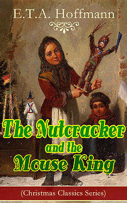 eBook (epub) The Nutcracker and the Mouse King (Christmas Classics Series) de E. T. A. Hoffmann