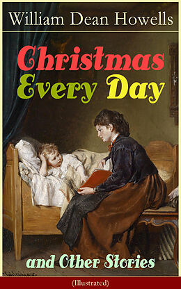 eBook (epub) Christmas Every Day and Other Stories (Illustrated) de William Dean Howells